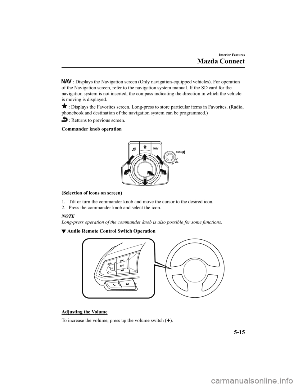 MAZDA MODEL 6 2021 Owners Manual : Displays the Navigation screen (Only navigation-equipped vehicles). For operation
of the Navigation screen, refer to the navigation system manual . If the SD card for the
navigation system is not i MAZDA MODEL 6 2021 Owners Manual : Displays the Navigation screen (Only navigation-equipped vehicles). For operation
of the Navigation screen, refer to the navigation system manual . If the SD card for the
navigation system is not i