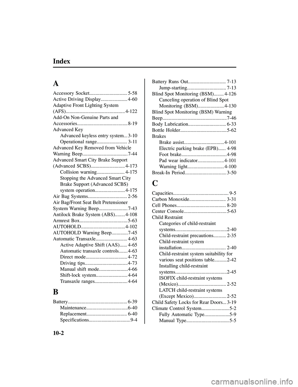 MAZDA MODEL CX-5 2021  Owners Manual Index
A
Accessory Socket.............................. 5-58
Active Driving Display..................... 4-60
Adaptive Front Lighting System
(AFS)............................................... 4-122
A