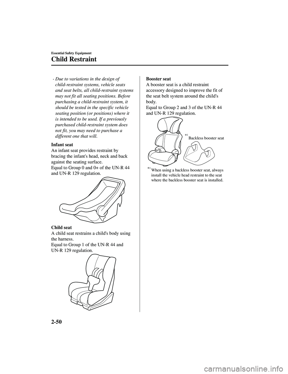 MAZDA MODEL CX-9 2021 Repair Manual Due to variations in the design of
child-restraint systems, vehicle seats
and seat belts, all child-restraint systems
may not fit all seating positions. Before
purchasing a child-restraint system, MAZDA MODEL CX-9 2021 Repair Manual Due to variations in the design of
child-restraint systems, vehicle seats
and seat belts, all child-restraint systems
may not fit all seating positions. Before
purchasing a child-restraint system,
