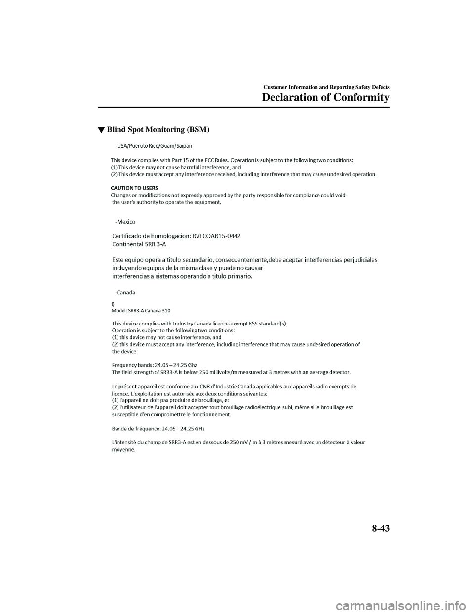 MAZDA MODEL CX-9 2021 Owners Manual ▼Blind Spot Monitoring (BSM)
Customer Information and Reporting Safety Defects
Declaration of Conformity
8-43
CX-9_8JK1-EA-20G_Edition6_old
2021-12-8 9:30:44 MAZDA MODEL CX-9 2021 Owners Manual ▼Blind Spot Monitoring (BSM)
Customer Information and Reporting Safety Defects
Declaration of Conformity
8-43
CX-9_8JK1-EA-20G_Edition6_old
2021-12-8 9:30:44