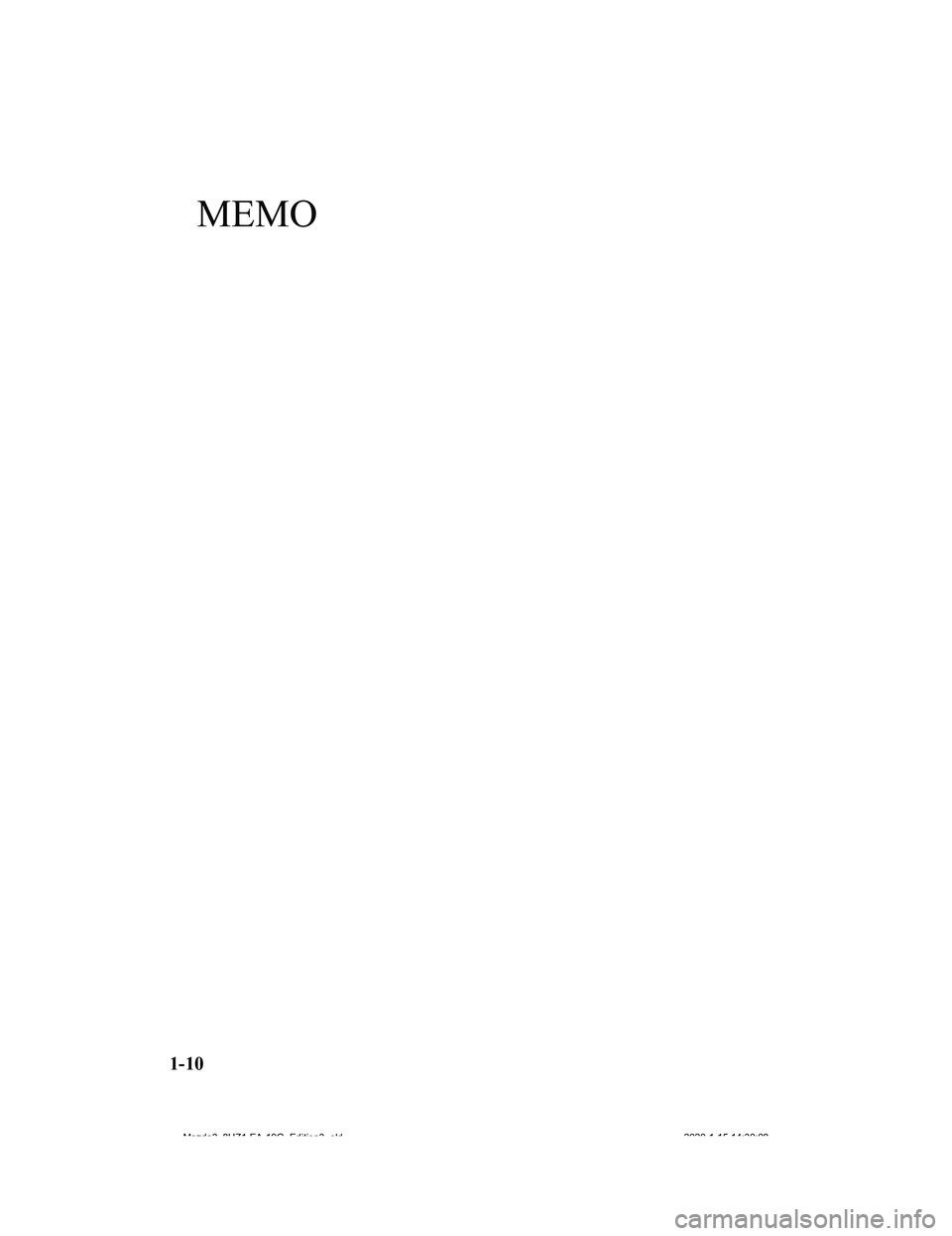 MAZDA MODEL 3-SEDAN 2020 User Guide MEMO
1-10
Mazda3_8HZ1-EA-19G_Edition3_old2020-1-15 14:30:08 
