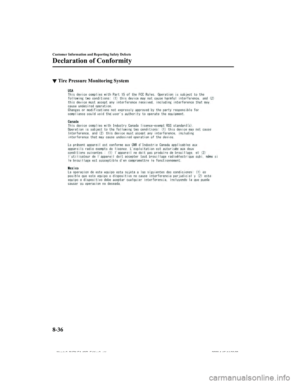 MAZDA MODEL 3-SEDAN 2020 Owners Manual ▼Tire Pressure Monitoring System
Customer Information and Reporting Safety Defects
Declaration of Conformity
8-36
Mazda3_8HZ1-EA-19G_Edition3_old
2020-1-15 14:30:08 MAZDA MODEL 3-SEDAN 2020 Owners Manual ▼Tire Pressure Monitoring System
Customer Information and Reporting Safety Defects
Declaration of Conformity
8-36
Mazda3_8HZ1-EA-19G_Edition3_old
2020-1-15 14:30:08