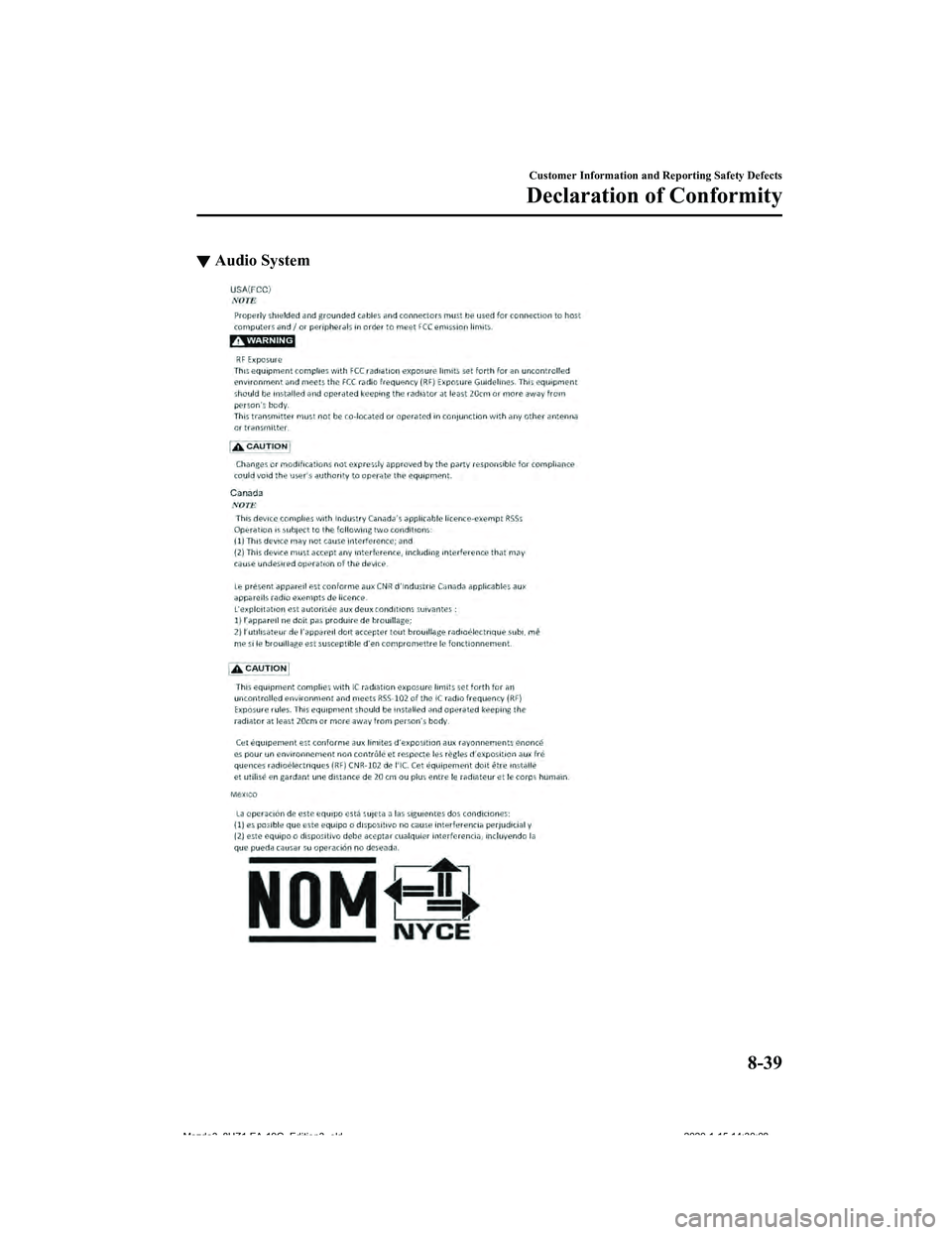 MAZDA MODEL 3-SEDAN 2020 Owners Manual ▼Audio System
Customer Information and Reporting Safety Defects
Declaration of Conformity
8-39
Mazda3_8HZ1-EA-19G_Edition3_old
2020-1-15 14:30:08 MAZDA MODEL 3-SEDAN 2020 Owners Manual ▼Audio System
Customer Information and Reporting Safety Defects
Declaration of Conformity
8-39
Mazda3_8HZ1-EA-19G_Edition3_old
2020-1-15 14:30:08