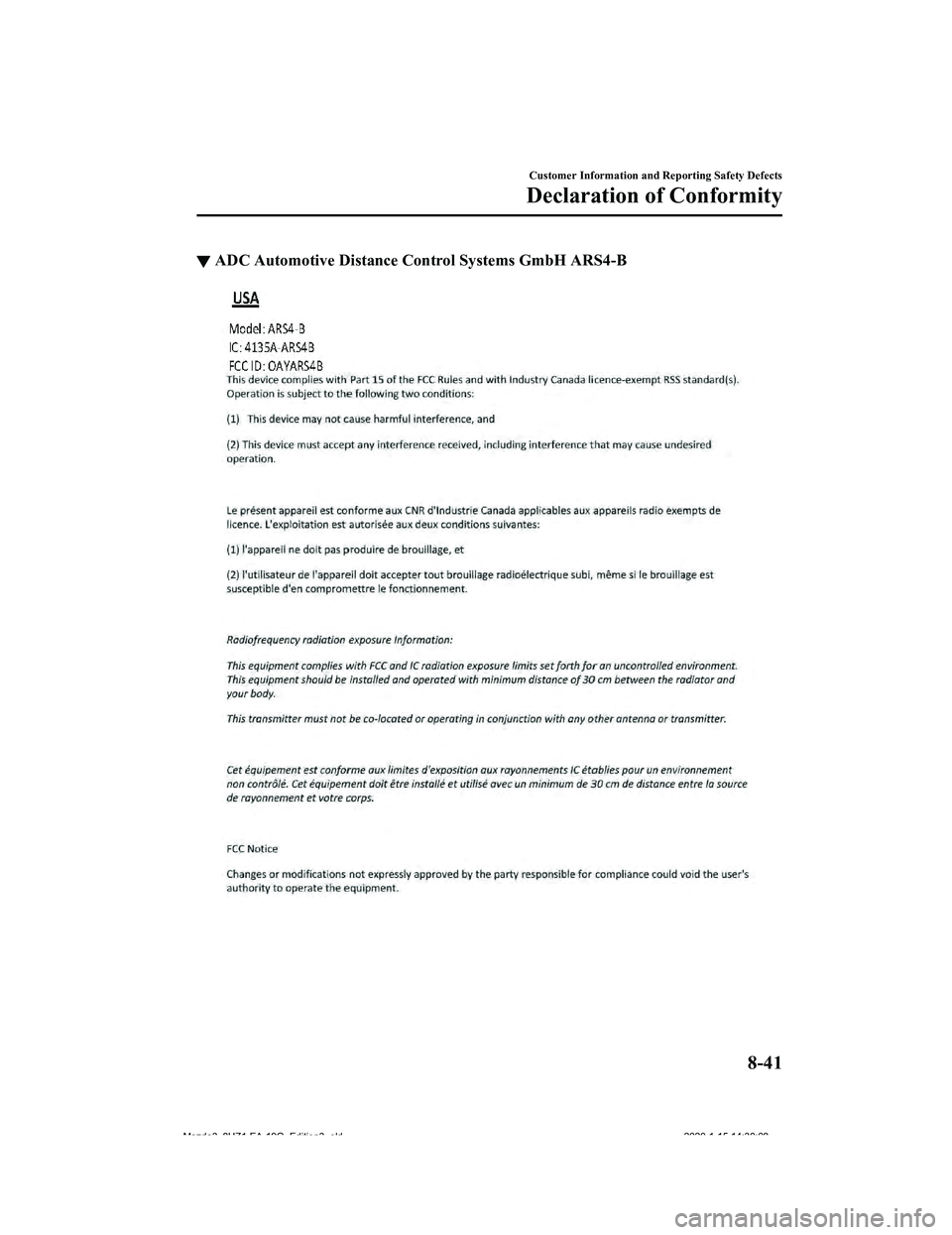 MAZDA MODEL 3-SEDAN 2020 Owners Manual ▼ADC Automotive Distance Control Systems GmbH ARS4-B
Customer Information and Reporting Safety Defects
Declaration of Conformity
8-41
Mazda3_8HZ1-EA-19G_Edition3_old
2020-1-15 14:30:08 MAZDA MODEL 3-SEDAN 2020 Owners Manual ▼ADC Automotive Distance Control Systems GmbH ARS4-B
Customer Information and Reporting Safety Defects
Declaration of Conformity
8-41
Mazda3_8HZ1-EA-19G_Edition3_old
2020-1-15 14:30:08