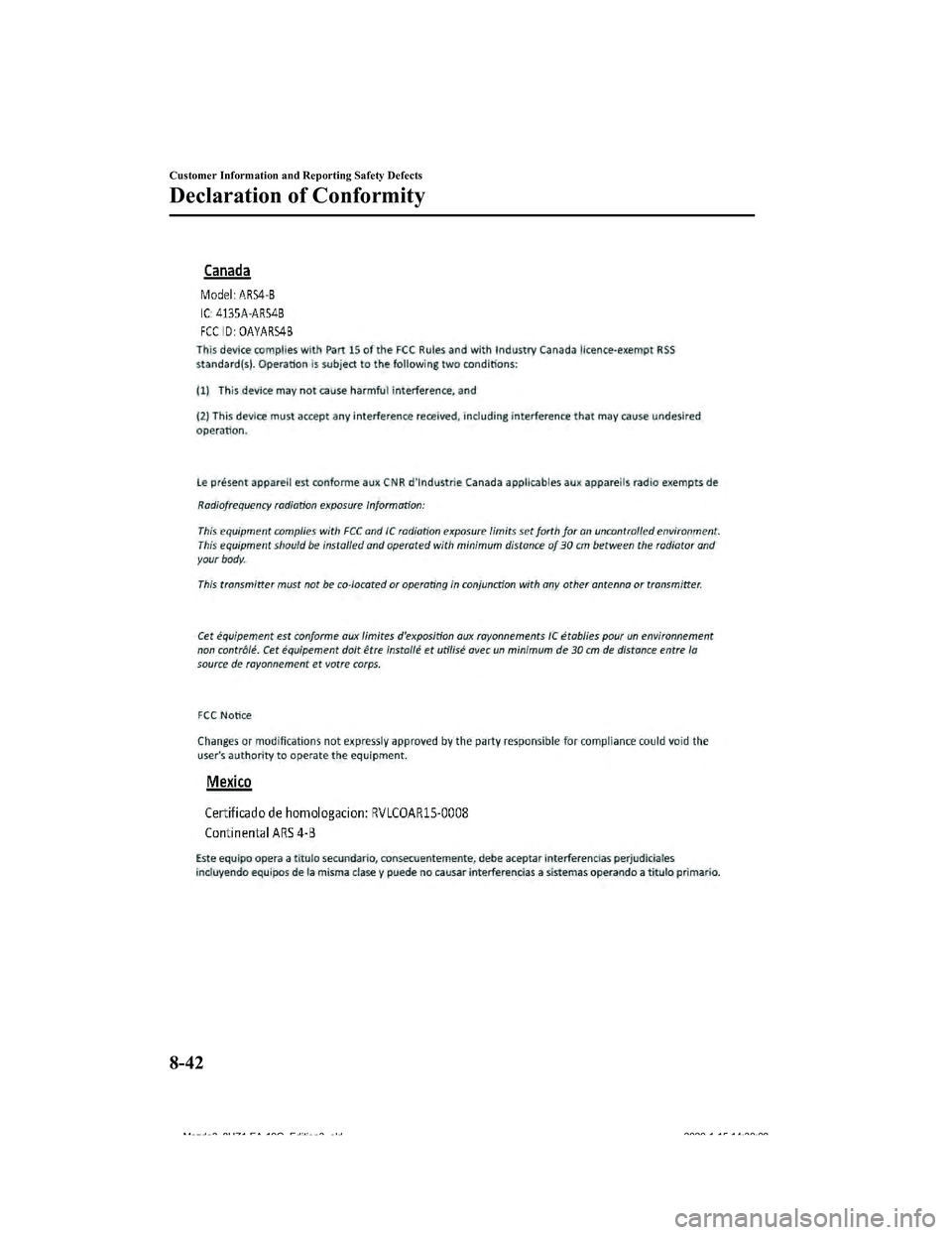 MAZDA MODEL 3-SEDAN 2020 Owners Manual Customer Information and Reporting Safety Defects
Declaration of Conformity
8-42
Mazda3_8HZ1-EA-19G_Edition3_old2020-1-15 14:30:08 MAZDA MODEL 3-SEDAN 2020 Owners Manual Customer Information and Reporting Safety Defects
Declaration of Conformity
8-42
Mazda3_8HZ1-EA-19G_Edition3_old2020-1-15 14:30:08