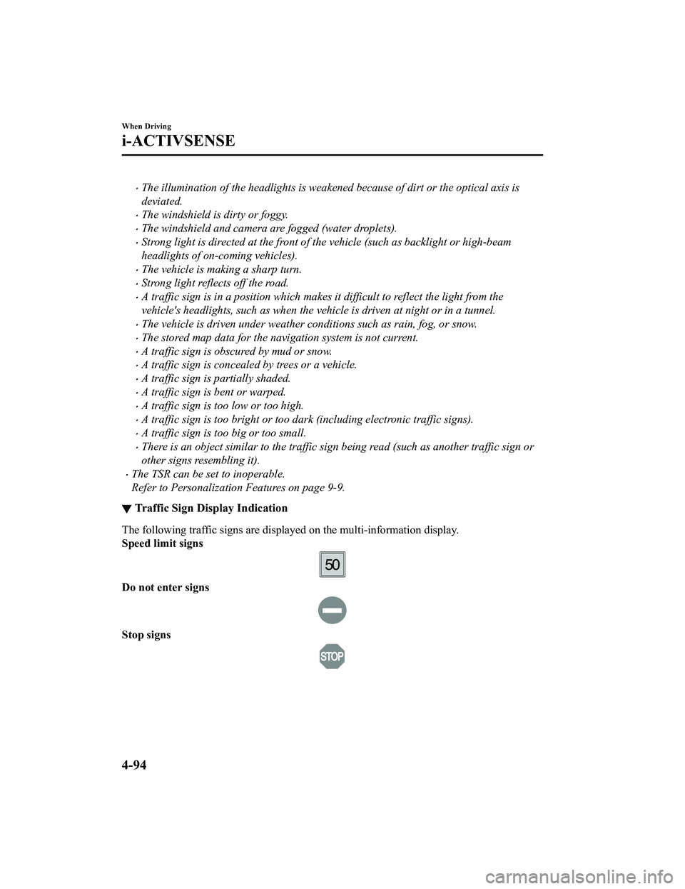 MAZDA MODEL MX-5 MIATA 2020  Owners Manual The illumination of the headlights is weakened because of dirt or the optical axis is
deviated.
The windshield is dirty or foggy.
The windshield and camera are fogged (water droplets).
Str