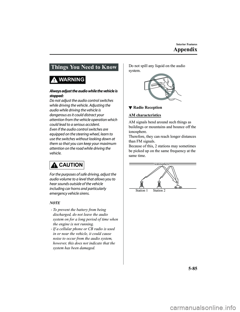 MAZDA MODEL MX-5 MIATA 2020 Manual PDF Things You Need to Know
WA R N I N G
Always adjust the audio while the vehicle is
stopped:
Do not adjust the audio control switches
while driving the vehicle. Adjusting the
audio while driving the veh MAZDA MODEL MX-5 MIATA 2020 Manual PDF Things You Need to Know
WA R N I N G
Always adjust the audio while the vehicle is
stopped:
Do not adjust the audio control switches
while driving the vehicle. Adjusting the
audio while driving the veh