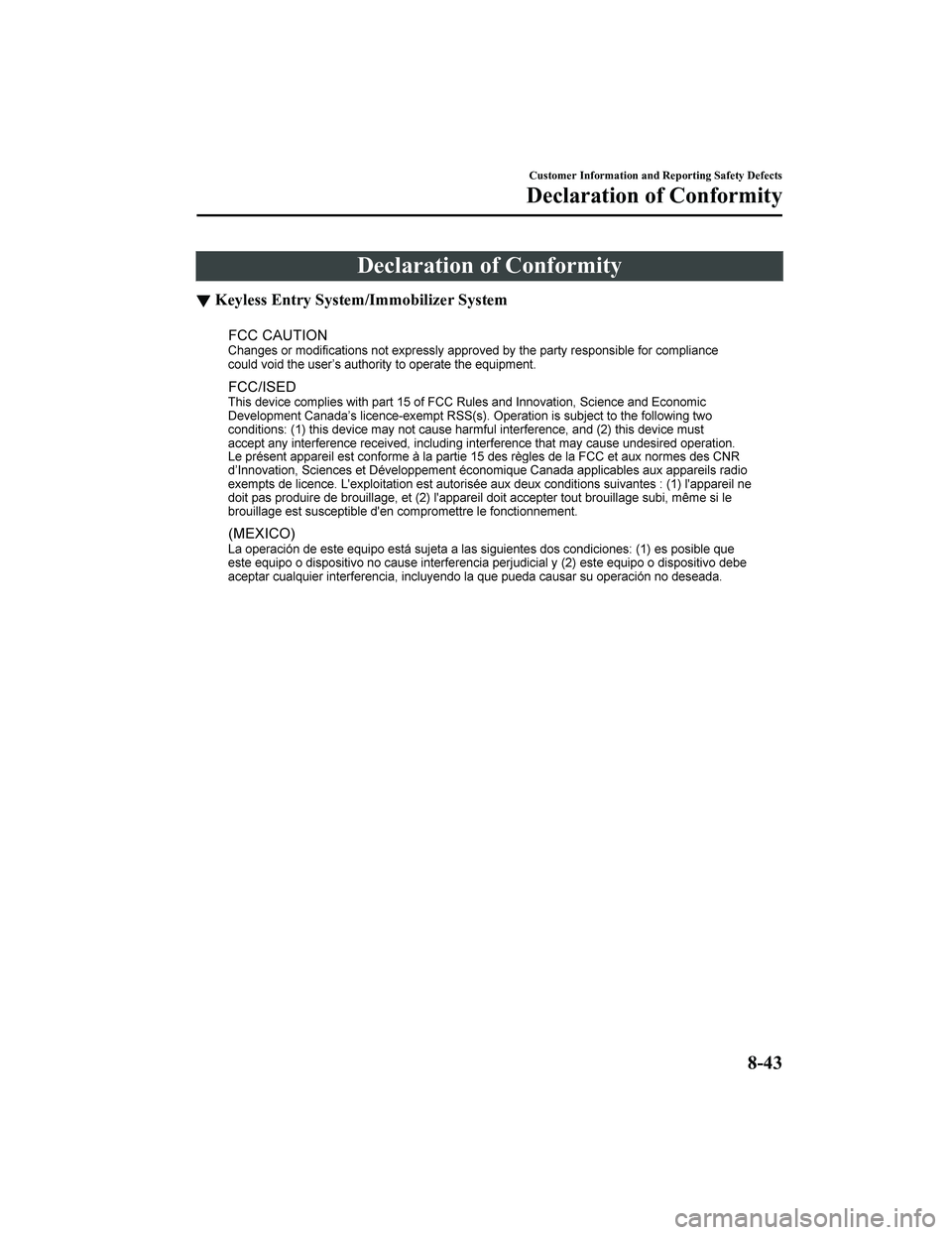MAZDA MODEL MX-5 MIATA 2020 User Guide Declaration of Conformity
▼Keyless Entry System/Immobilizer System
Customer Information and Reporting Safety Defects
Declaration of Conformity
8-43
MX-5_8JA4-EA-19K_Edition1_old
2019-8-29 16:18:06 MAZDA MODEL MX-5 MIATA 2020 User Guide Declaration of Conformity
▼Keyless Entry System/Immobilizer System
Customer Information and Reporting Safety Defects
Declaration of Conformity
8-43
MX-5_8JA4-EA-19K_Edition1_old
2019-8-29 16:18:06
