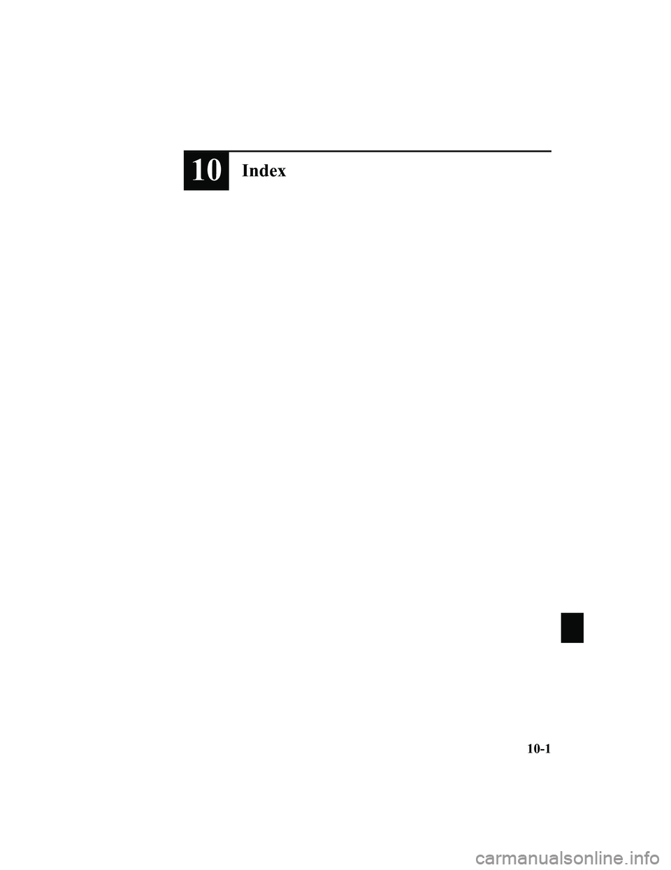 MAZDA MODEL MX-5 MIATA RF 2020 Owners Manual 10Index
10-1
MX-5_8JA4-EA-19K_Edition1_old2019-8-29 16:18:06 MAZDA MODEL MX-5 MIATA RF 2020 Owners Manual 10Index
10-1
MX-5_8JA4-EA-19K_Edition1_old2019-8-29 16:18:06