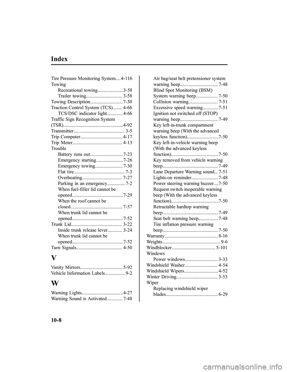 MAZDA MODEL MX-5 MIATA RF 2020  Owners Manual Index
Tire Pressure Monitoring System.... 4-116
To w i n gRecreational towing.....................3-58
Trailer  towing.............................. 3-58
Towing  Description...........................