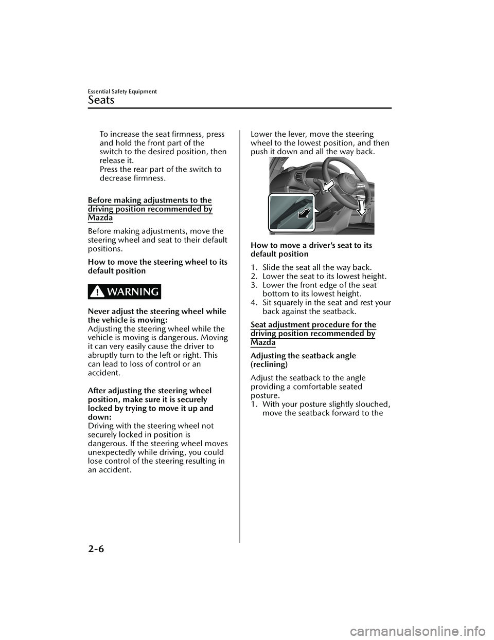 MAZDA MODEL CX-30 2020  Owners Manual To increase the seat ﬁrmness, press
and hold the front part of the
switch to the desired position, then
release it.
Press the rear part of the switch to
decrease ﬁrmness.
 
Before making adjustmen