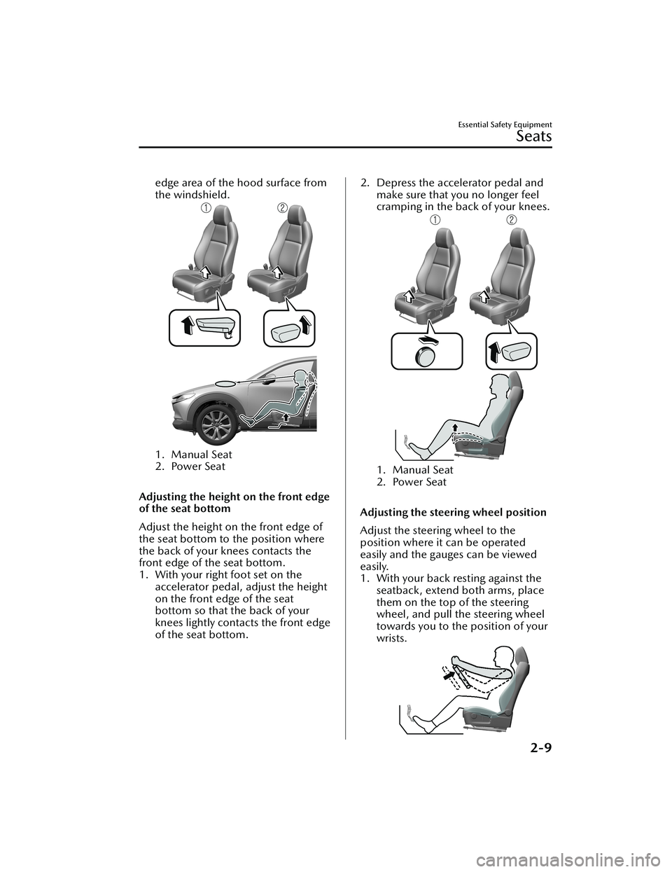 MAZDA MODEL CX-30 2020  Owners Manual edge area of the hood surface from
the windshield.
1. Manual Seat
2. Power Seat
 
Adjusting the height on the front edge
of the seat bottom
Adjust the height on the front edge of
the seat bottom to th