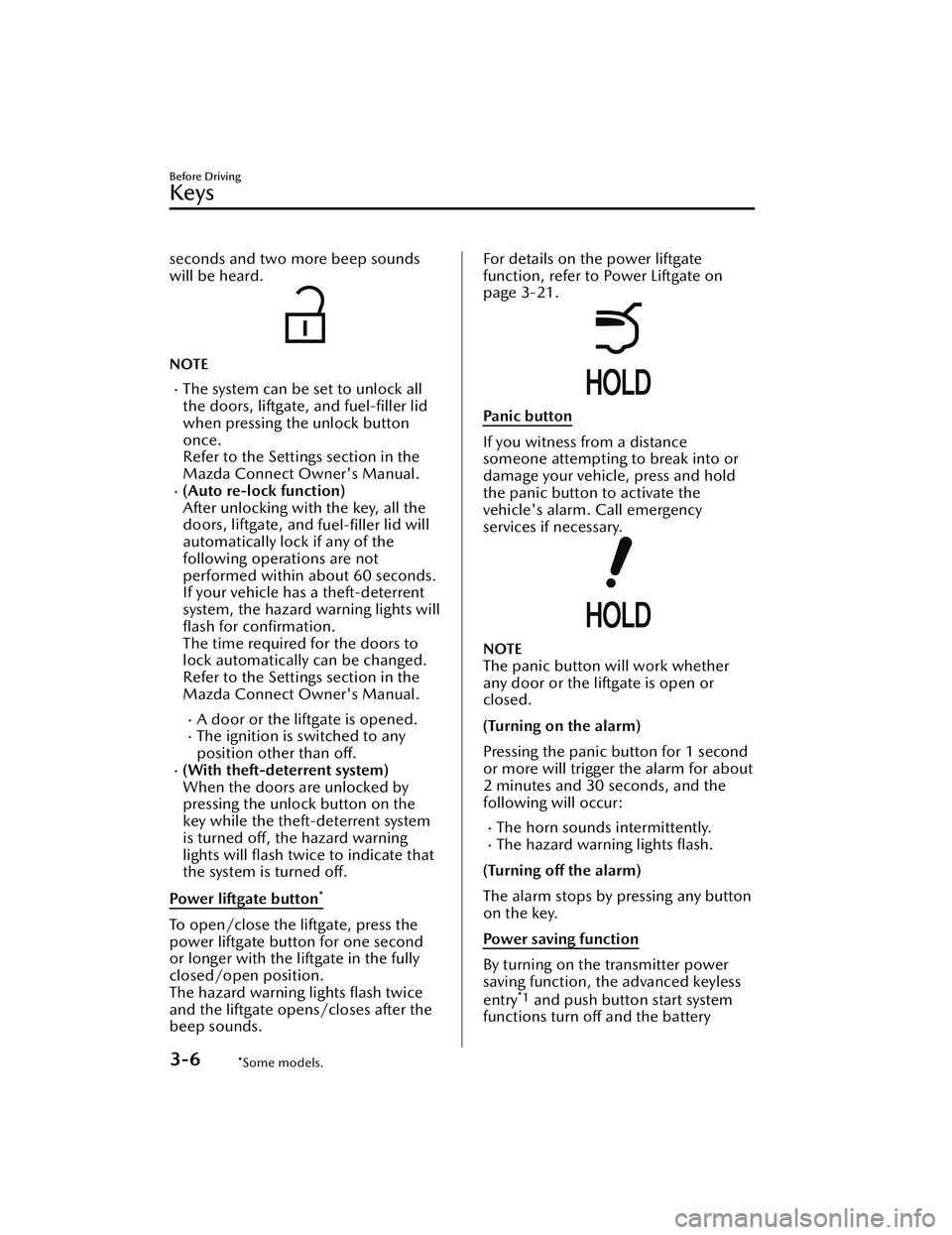 MAZDA MODEL CX-30 2020  Owners Manual seconds and two more beep sounds
will be heard.
NOTE
The system can be set to unlock all
the doors, liftgate, and fuel-ﬁller lid
when pressing the unlock button
once.
Refer to the Settings sectio