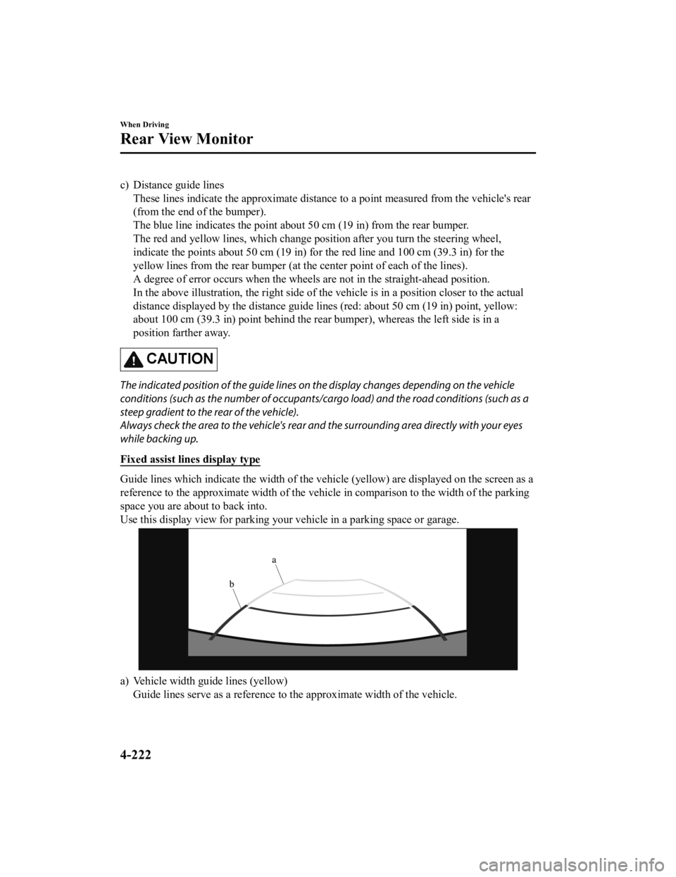 MAZDA MODEL 3 SEDAN 2019 User Guide c) Distance guide linesThese lines indicate the approximate distance to a point measur ed from the vehicle's rear
(from the end of the bumper).
The blue line indicates the poi nt about 50 cm (19 i MAZDA MODEL 3 SEDAN 2019 User Guide c) Distance guide linesThese lines indicate the approximate distance to a point measur ed from the vehicle's rear
(from the end of the bumper).
The blue line indicates the poi nt about 50 cm (19 i