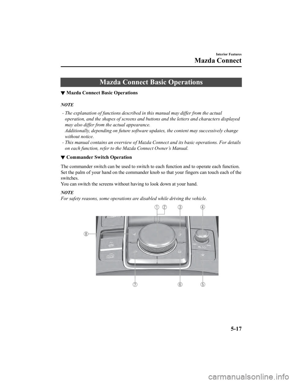 MAZDA MODEL 3 SEDAN 2019 Owners Manual Mazda Connect Basic Operations
▼Mazda Connect Basic Operations
NOTE
The explanation of functions described in
this manual may differ from the actual
operation, and the shapes of screens and butt MAZDA MODEL 3 SEDAN 2019 Owners Manual Mazda Connect Basic Operations
▼Mazda Connect Basic Operations
NOTE
The explanation of functions described in
this manual may differ from the actual
operation, and the shapes of screens and butt