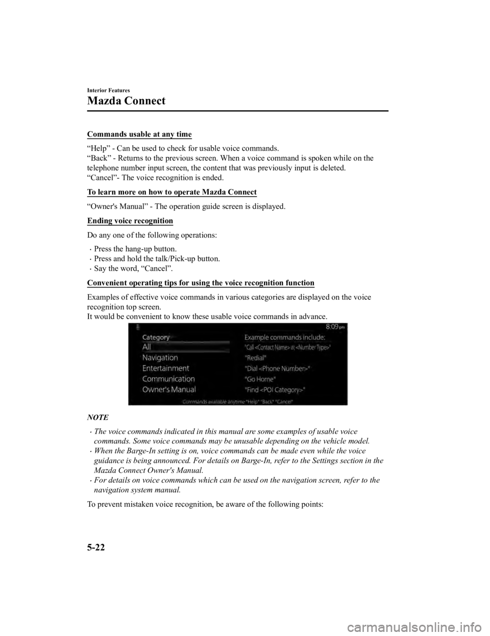 MAZDA MODEL 3 SEDAN 2019 Owners Manual Commands usable at any time
“Help” - Can be used to check for usable voice commands.
“Back” - Returns to the previous screen. When a voice command is spoken while on the
telephone number input MAZDA MODEL 3 SEDAN 2019 Owners Manual Commands usable at any time
“Help” - Can be used to check for usable voice commands.
“Back” - Returns to the previous screen. When a voice command is spoken while on the
telephone number input