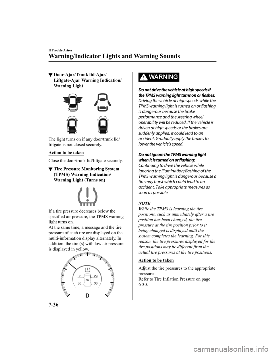 MAZDA MODEL 3 SEDAN 2019 Owners Manual ▼Door-Ajar/Trunk lid-Ajar/
Liftgate-Ajar Warning Indication/
Warning Light
The light turns on if
any door/trunk lid/
liftgate is not closed securely.
Action to be taken
Close the door/trunk lid/lif MAZDA MODEL 3 SEDAN 2019 Owners Manual ▼Door-Ajar/Trunk lid-Ajar/
Liftgate-Ajar Warning Indication/
Warning Light
The light turns on if
any door/trunk lid/
liftgate is not closed securely.
Action to be taken
Close the door/trunk lid/lif