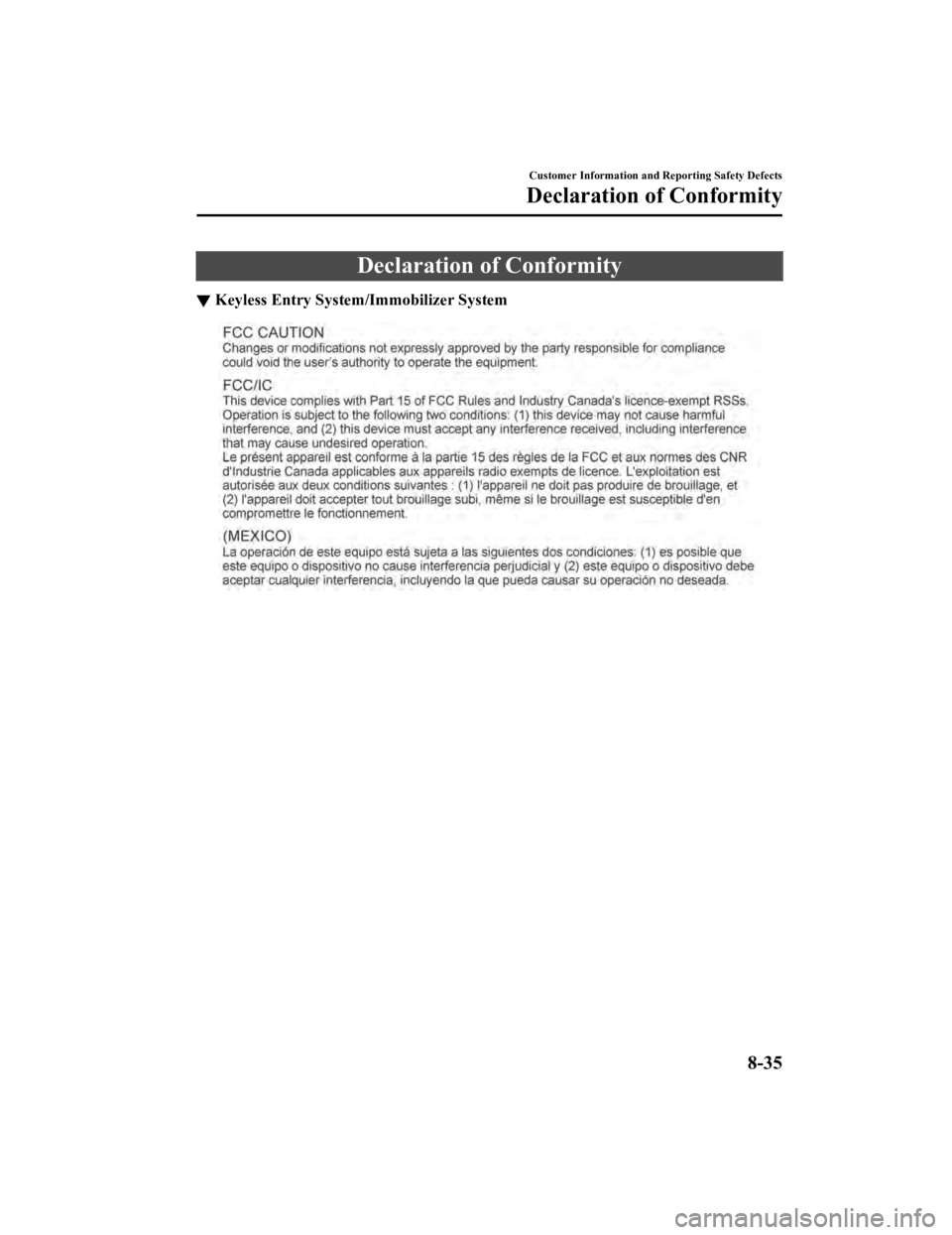 MAZDA MODEL 3 SEDAN 2019 Owners Manual Declaration of Conformity
▼Keyless Entry System/Immobilizer System
Customer Information and Reporting Safety Defects
Declaration of Conformity
8-35
Mazda3_8HE9-EA-18K_Edition3
2018-11-21 14:31:58 MAZDA MODEL 3 SEDAN 2019 Owners Manual Declaration of Conformity
▼Keyless Entry System/Immobilizer System
Customer Information and Reporting Safety Defects
Declaration of Conformity
8-35
Mazda3_8HE9-EA-18K_Edition3
2018-11-21 14:31:58