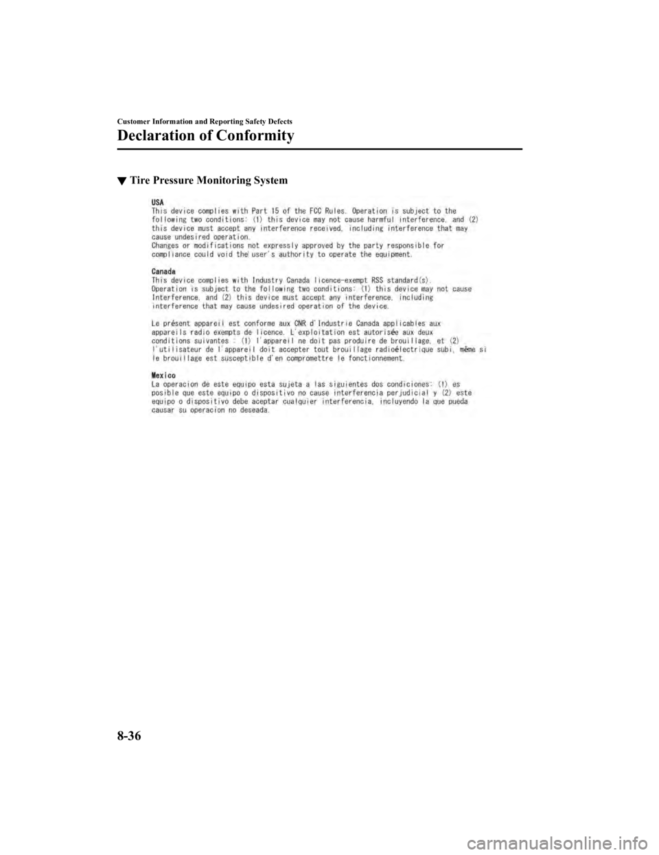 MAZDA MODEL 3 SEDAN 2019 Owners Manual ▼Tire Pressure Monitoring System
Customer Information and Reporting Safety Defects
Declaration of Conformity
8-36
Mazda3_8HE9-EA-18K_Edition3
2018-11-21 14:31:58 MAZDA MODEL 3 SEDAN 2019 Owners Manual ▼Tire Pressure Monitoring System
Customer Information and Reporting Safety Defects
Declaration of Conformity
8-36
Mazda3_8HE9-EA-18K_Edition3
2018-11-21 14:31:58