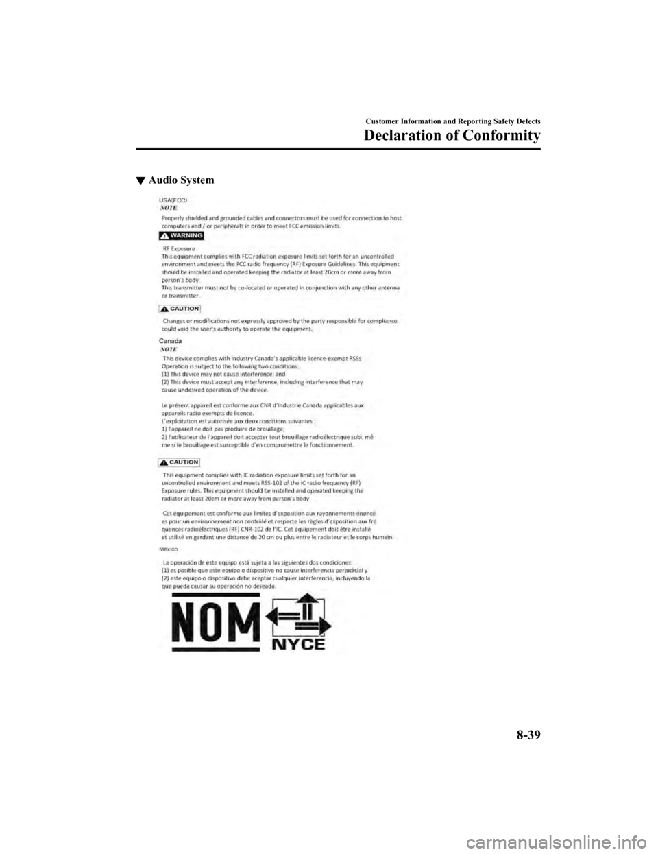 MAZDA MODEL 3 SEDAN 2019 Owners Manual ▼Audio System
Customer Information and Reporting Safety Defects
Declaration of Conformity
8-39
Mazda3_8HE9-EA-18K_Edition3
2018-11-21 14:31:58 MAZDA MODEL 3 SEDAN 2019 Owners Manual ▼Audio System
Customer Information and Reporting Safety Defects
Declaration of Conformity
8-39
Mazda3_8HE9-EA-18K_Edition3
2018-11-21 14:31:58