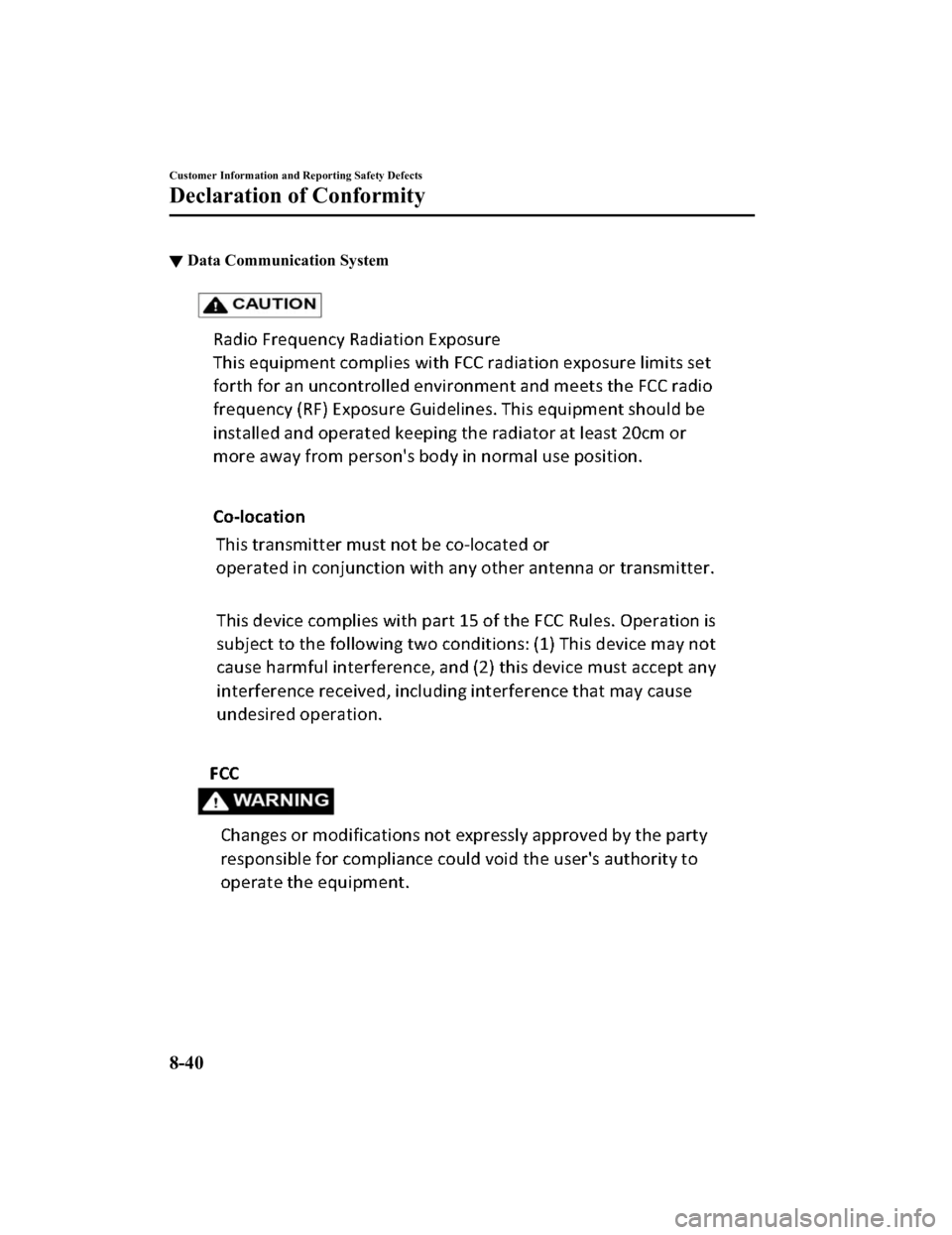 MAZDA MODEL 3 SEDAN 2019 Owners Manual ▼Data Communication System
Customer Information and Reporting Safety Defects
Declaration of Conformity
8-40
Mazda3_8HE9-EA-18K_Edition3
2018-11-21 14:31:58 MAZDA MODEL 3 SEDAN 2019 Owners Manual ▼Data Communication System
Customer Information and Reporting Safety Defects
Declaration of Conformity
8-40
Mazda3_8HE9-EA-18K_Edition3
2018-11-21 14:31:58