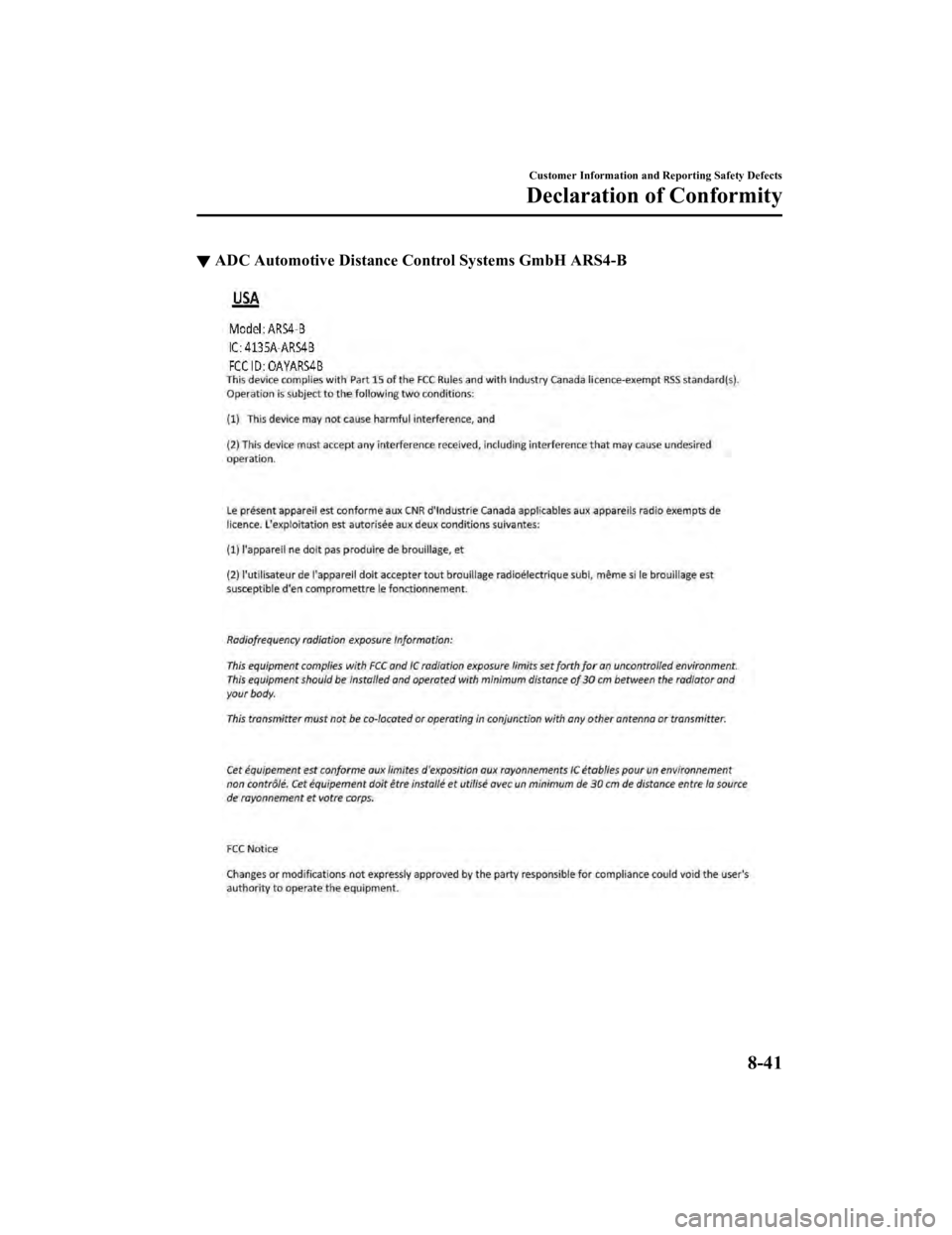 MAZDA MODEL 3 SEDAN 2019 Owners Manual ▼ADC Automotive Distance Control Systems GmbH ARS4-B
Customer Information and Reporting Safety Defects
Declaration of Conformity
8-41
Mazda3_8HE9-EA-18K_Edition3
2018-11-21 14:31:58 MAZDA MODEL 3 SEDAN 2019 Owners Manual ▼ADC Automotive Distance Control Systems GmbH ARS4-B
Customer Information and Reporting Safety Defects
Declaration of Conformity
8-41
Mazda3_8HE9-EA-18K_Edition3
2018-11-21 14:31:58