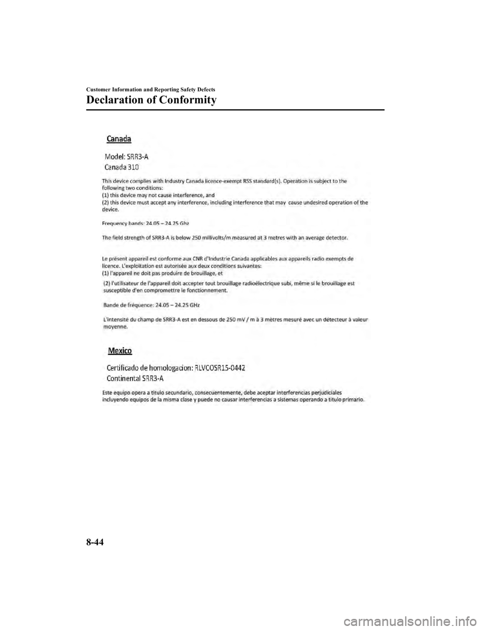 MAZDA MODEL 3 SEDAN 2019 Owners Manual Customer Information and Reporting Safety Defects
Declaration of Conformity
8-44
Mazda3_8HE9-EA-18K_Edition32018-11-21 14:31:58 MAZDA MODEL 3 SEDAN 2019 Owners Manual Customer Information and Reporting Safety Defects
Declaration of Conformity
8-44
Mazda3_8HE9-EA-18K_Edition32018-11-21 14:31:58