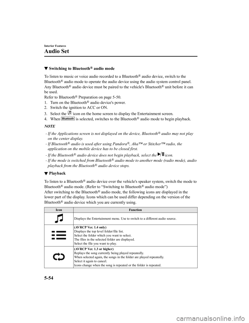 MAZDA MODEL MX-5 MIATA RF 2019 User Guide ▼Switching to Bluetooth® audio mode
To listen to music or voice a
udio recorded to a Bluetooth® audio device, switch to the
Bluetooth
® audio mode to operate the audio device using the audio syst MAZDA MODEL MX-5 MIATA RF 2019 User Guide ▼Switching to Bluetooth® audio mode
To listen to music or voice a
udio recorded to a Bluetooth® audio device, switch to the
Bluetooth
® audio mode to operate the audio device using the audio syst