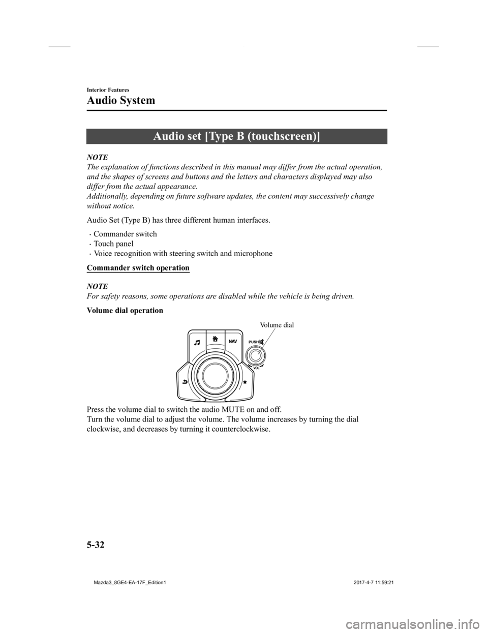 MAZDA MODEL 3 5-DOOR 2018  Owners Manual Audio set [Type B (touchscreen)]
NOTE
The explanation of functions described in this manual may differ from the actual operation,
and the shapes of screens and buttons and th e letters and characters 