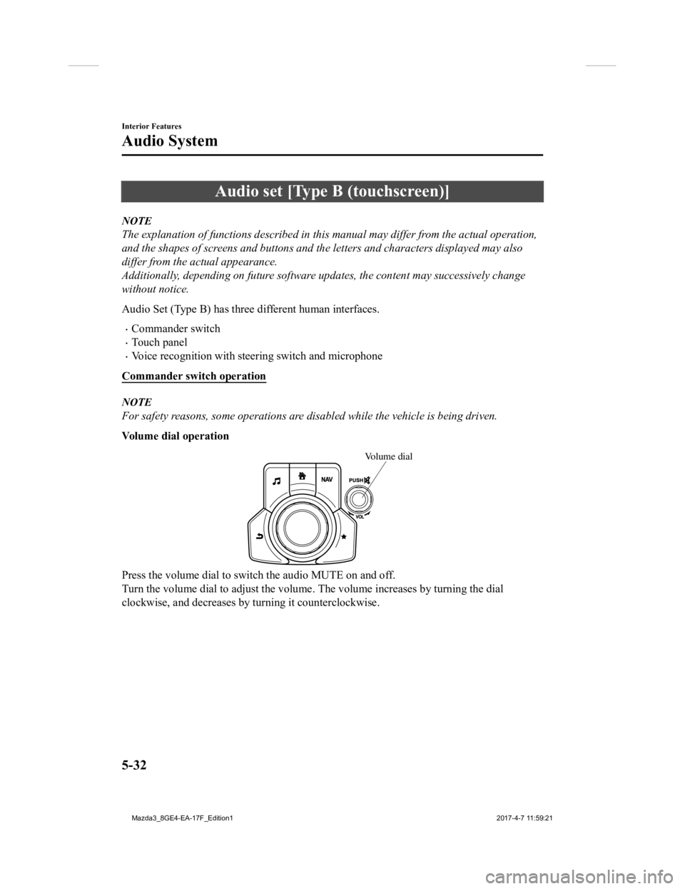 MAZDA MODEL 3 4-DOOR 2018  Owners Manual Audio set [Type B (touchscreen)]
NOTE
The explanation of functions described in this manual may differ from the actual operation,
and the shapes of screens and buttons and th e letters and characters 
