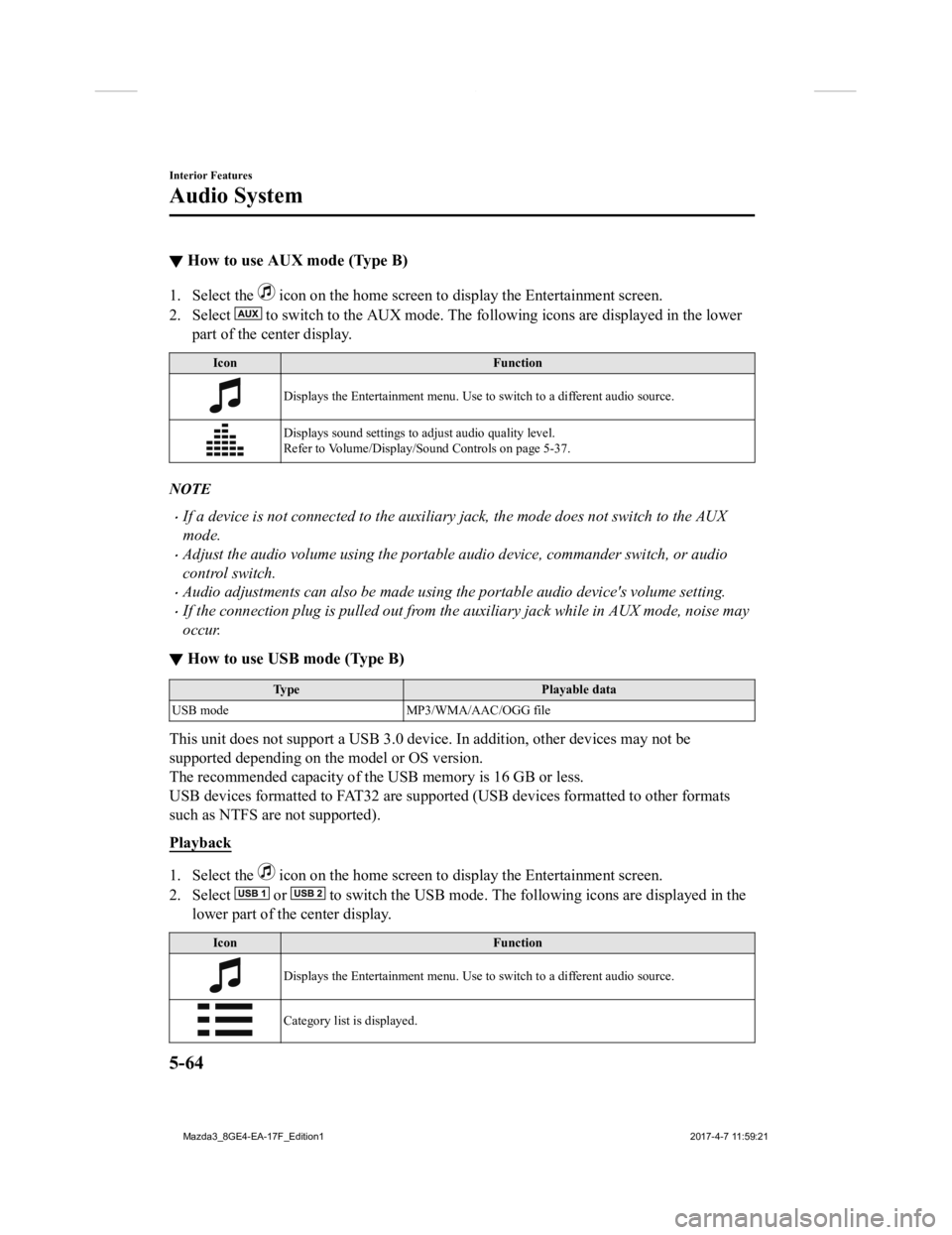 MAZDA MODEL 3 5-DOOR 2018 Owners Manual ▼How to use AUX mode (Type B)
1. Select the icon on the home screen to display the Entertainment screen.
2. Select
to switch to the AUX mode. The following icons are displayed i n the lower
part MAZDA MODEL 3 5-DOOR 2018 Owners Manual ▼How to use AUX mode (Type B)
1. Select the icon on the home screen to display the Entertainment screen.
2. Select
to switch to the AUX mode. The following icons are displayed i n the lower
part