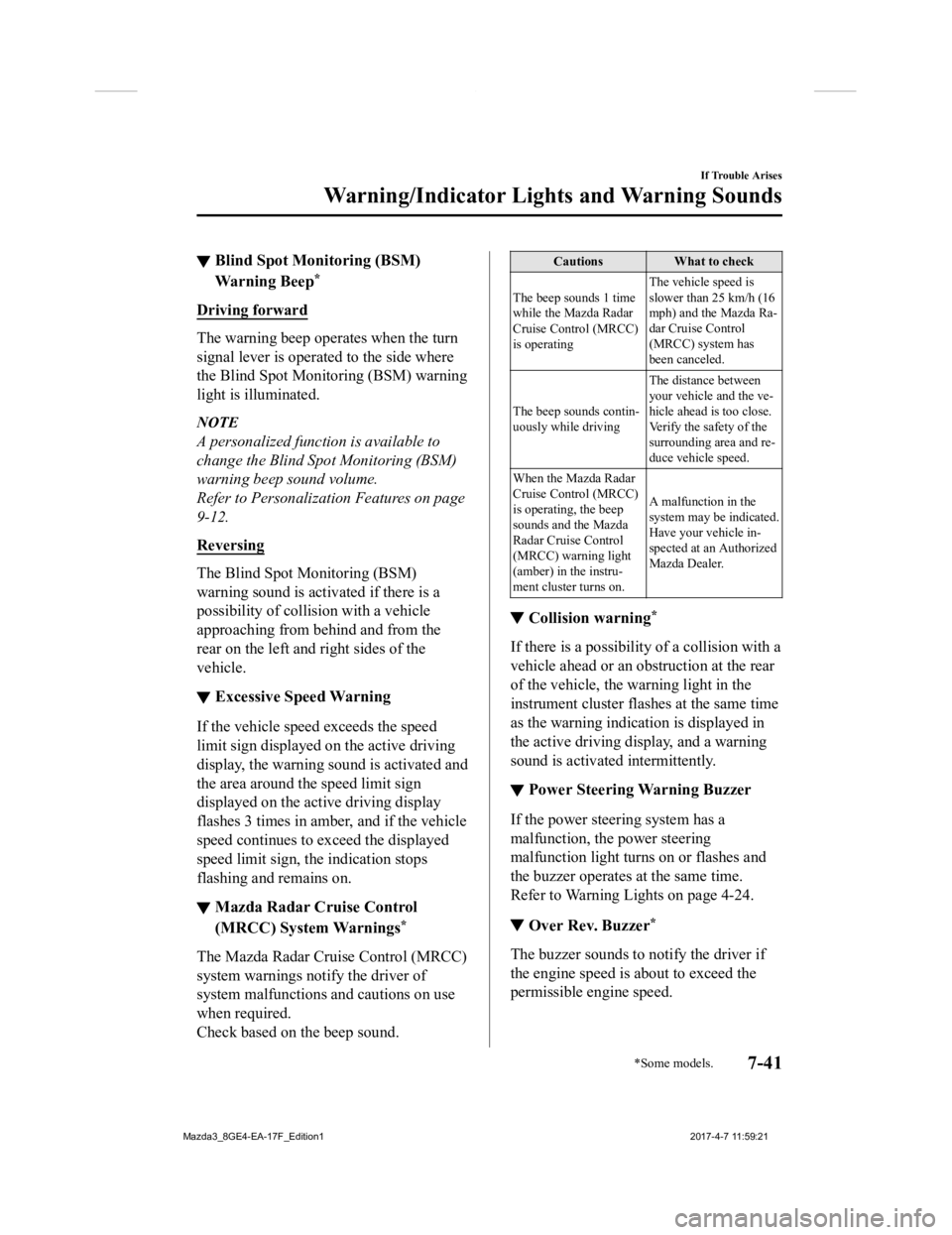 MAZDA MODEL 3 4-DOOR 2018 User Guide ▼Blind Spot Monitoring (BSM)
Warning Beep*
Driving forward
The warning beep operates when the turn
signal lever is operated to the side where
the Blind Spot Monit
oring (BSM) warning
light is illumi MAZDA MODEL 3 4-DOOR 2018 User Guide ▼Blind Spot Monitoring (BSM)
Warning Beep*
Driving forward
The warning beep operates when the turn
signal lever is operated to the side where
the Blind Spot Monit
oring (BSM) warning
light is illumi