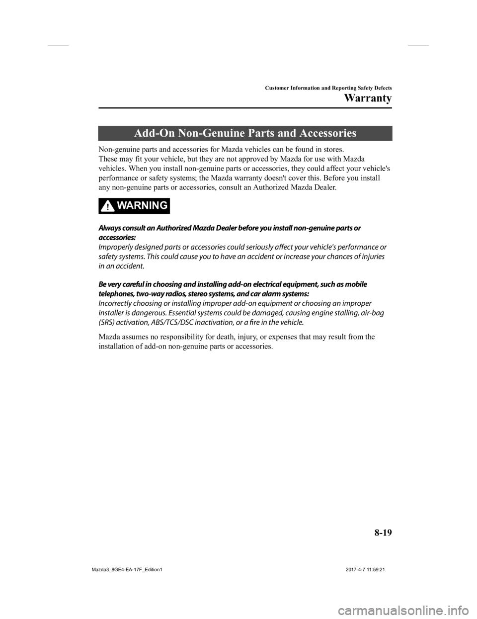 MAZDA MODEL 3 4-DOOR 2018 Owners Guide Add-On Non-Genuine Parts and Accessories
Non-genuine parts and accessories for Mazda vehicles can be found in stores.
These may fit your vehicle, but they are not approved by Mazda for use with Mazda MAZDA MODEL 3 4-DOOR 2018 Owners Guide Add-On Non-Genuine Parts and Accessories
Non-genuine parts and accessories for Mazda vehicles can be found in stores.
These may fit your vehicle, but they are not approved by Mazda for use with Mazda