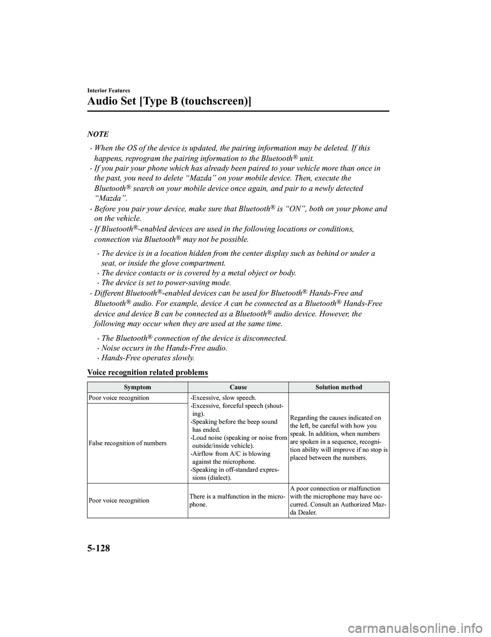 MAZDA MODEL MX-5 MIATA 2018 Owners Manual NOTE
When the OS of the device is updated, the pairing information may be deleted. If this
happens, reprogram the pairing information to the Bluetooth
® unit.
If you pair your phone which has a MAZDA MODEL MX-5 MIATA 2018 Owners Manual NOTE
When the OS of the device is updated, the pairing information may be deleted. If this
happens, reprogram the pairing information to the Bluetooth
® unit.
If you pair your phone which has a