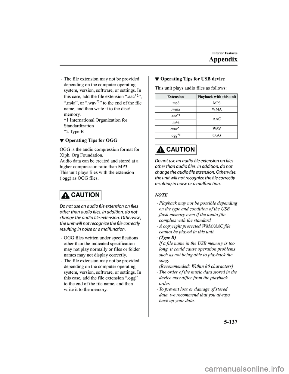 MAZDA MODEL MX-5 MIATA 2018 Owners Manual The file extension may not be provided
depending on the computer operating
system, version, software, or settings. In
this case, add the file extension “.aac
*2”,
“.m4a”, or “.wav*2” to MAZDA MODEL MX-5 MIATA 2018 Owners Manual The file extension may not be provided
depending on the computer operating
system, version, software, or settings. In
this case, add the file extension “.aac
*2”,
“.m4a”, or “.wav*2” to