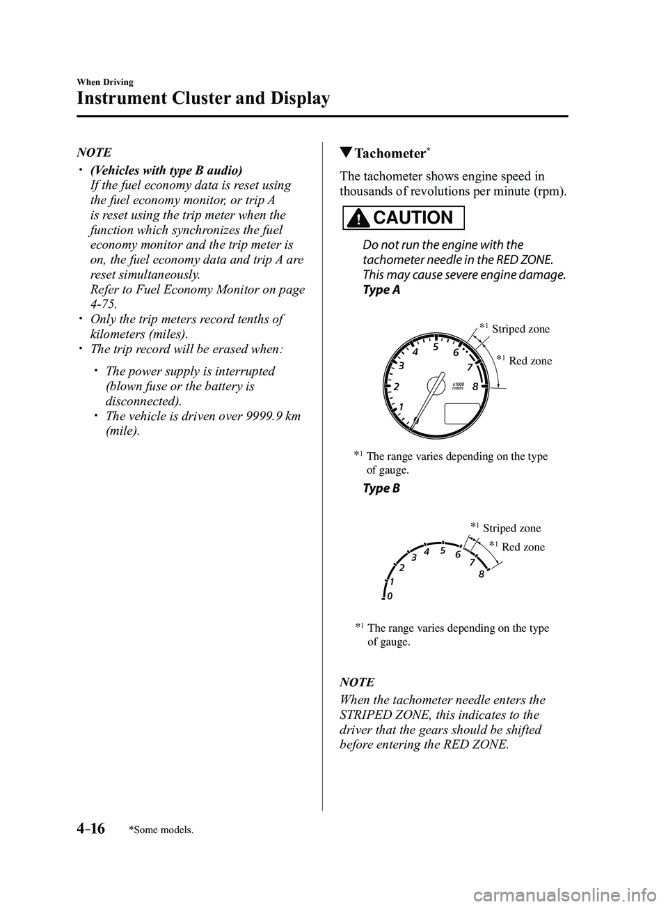 MAZDA MODEL 3 5-DOOR 2017 Owners Manual 4–16
When Driving
Instrument Cluster and Display
*Some models.
NOTE
(Vehicles with type B audio)
If the fuel economy data is reset using
the fuel economy monitor, or trip A
is reset using the MAZDA MODEL 3 5-DOOR 2017 Owners Manual 4–16
When Driving
Instrument Cluster and Display
*Some models.
NOTE
(Vehicles with type B audio)
If the fuel economy data is reset using
the fuel economy monitor, or trip A
is reset using the