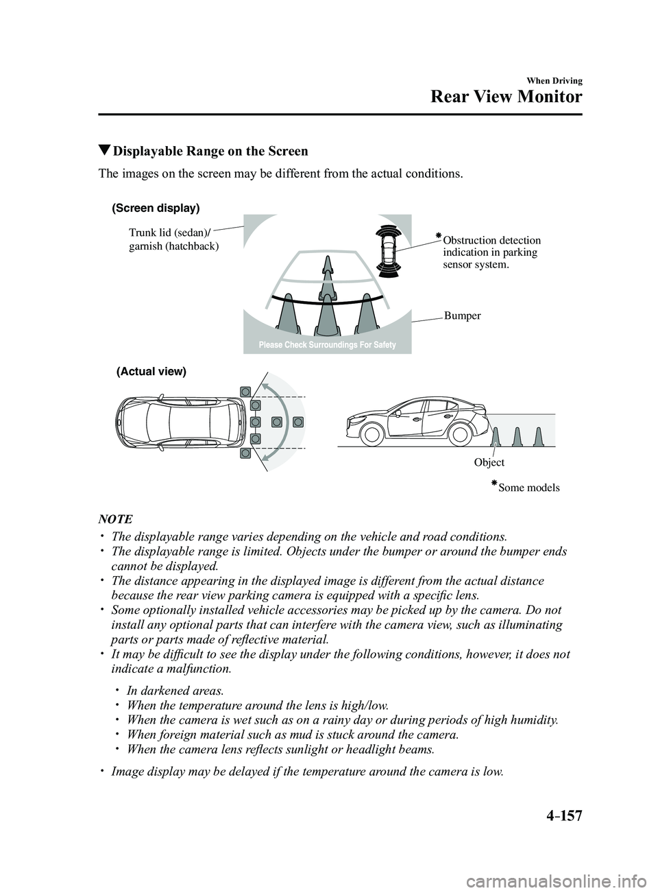 MAZDA MODEL 3 4-DOOR 2017 Owners Guide 4–157
When Driving
Rear View Monitor
Displayable Range on the Screen
The images on the screen may be different from the actual conditions.
(Screen display)
Trunk lid (sedan)/
garnish (hatchback) MAZDA MODEL 3 4-DOOR 2017 Owners Guide 4–157
When Driving
Rear View Monitor
Displayable Range on the Screen
The images on the screen may be different from the actual conditions.
(Screen display)
Trunk lid (sedan)/
garnish (hatchback)