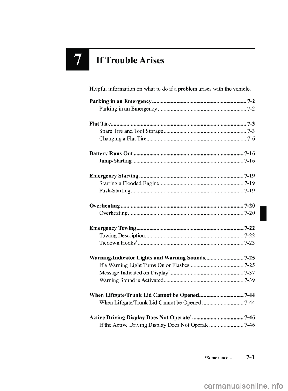 MAZDA MODEL 3 4-DOOR 2017 Owners Manual 7–1
*Some models.
7If Trouble Arises
Helpful information on what to do if a problem arises with the vehicle.
Parking in an Emergency
.............................................................. MAZDA MODEL 3 4-DOOR 2017 Owners Manual 7–1
*Some models.
7If Trouble Arises
Helpful information on what to do if a problem arises with the vehicle.
Parking in an Emergency
..............................................................