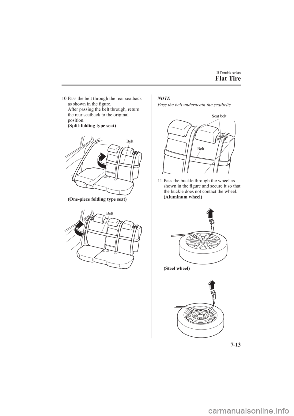 MAZDA MODEL 3 5-DOOR 2016  Owners Manual 7–13
If Trouble Arises
Flat Tire
   10.  Pass the belt through the rear seatback as shown in the �¿  gure.
    After passing the belt through, return  the rear seatback to the original 
position.
 