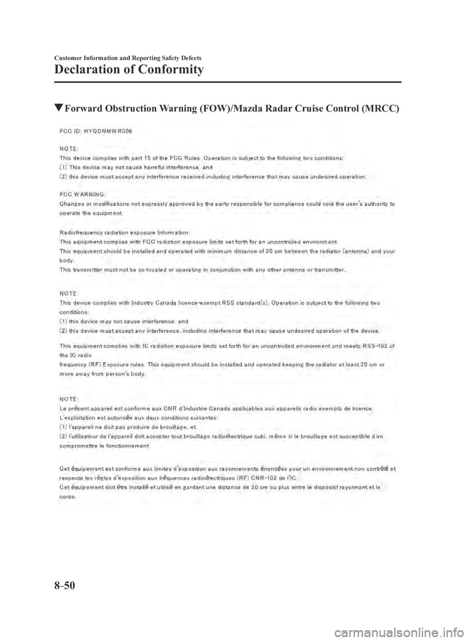 MAZDA MODEL 3 4-DOOR 2016  Owners Manual 8–50
Customer Information and Reporting Safety Defects
Declaration of Conformity
 Forward Obstruction Warning (FOW)/Mazda Radar Cruise Control (MRCC)
Mazda3_8FA4-EA-15G_Edition3.indb   502015/12/04 