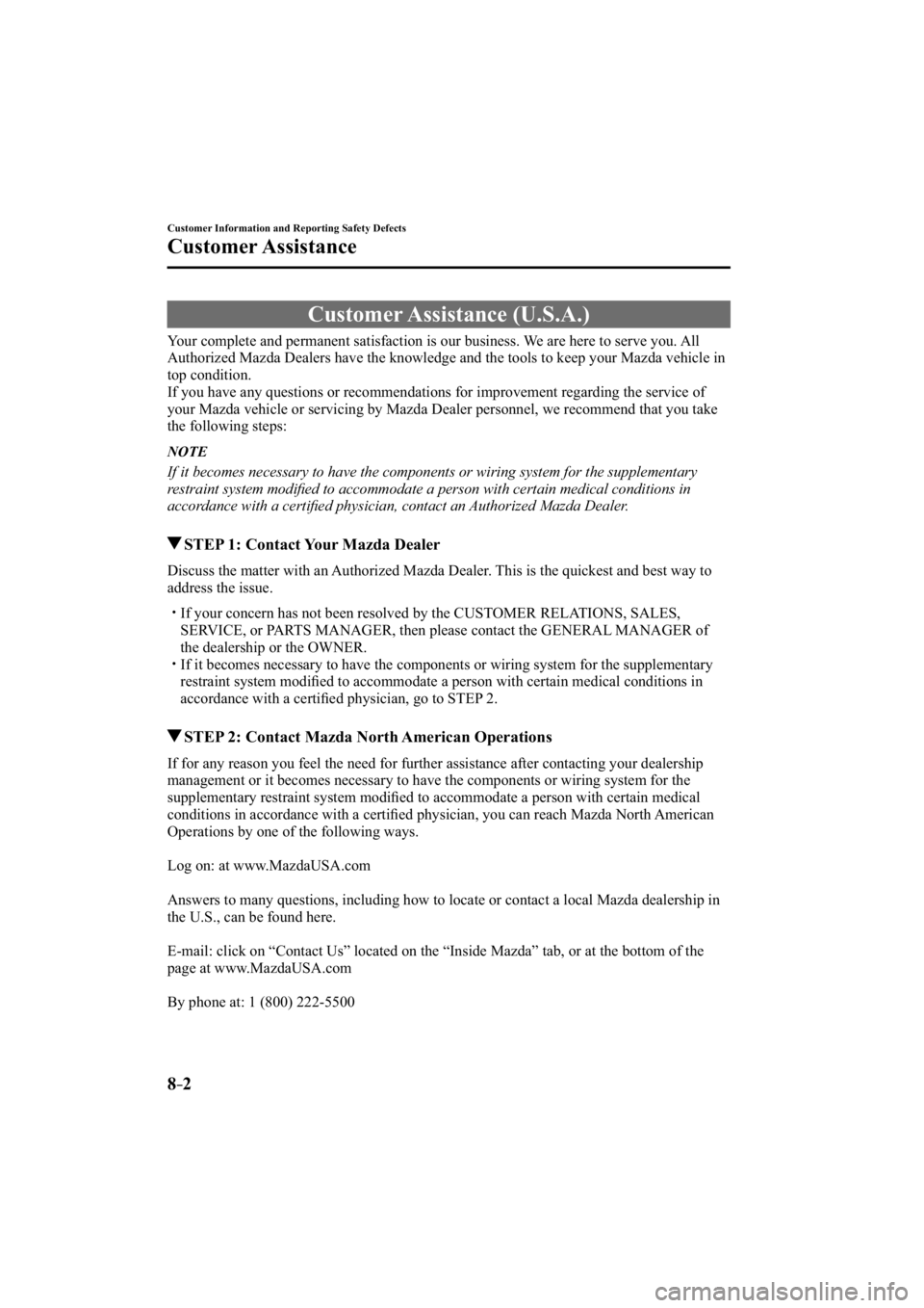 MAZDA MODEL 3 4-DOOR 2015  Owners Manual 8–2
Customer Information and Reporting Safety Defects
Customer Assistance
     Customer  Assistance  (U.S.A.)
            Your  complete  and  permanent  satisfaction  is  our  business.  We  are  h