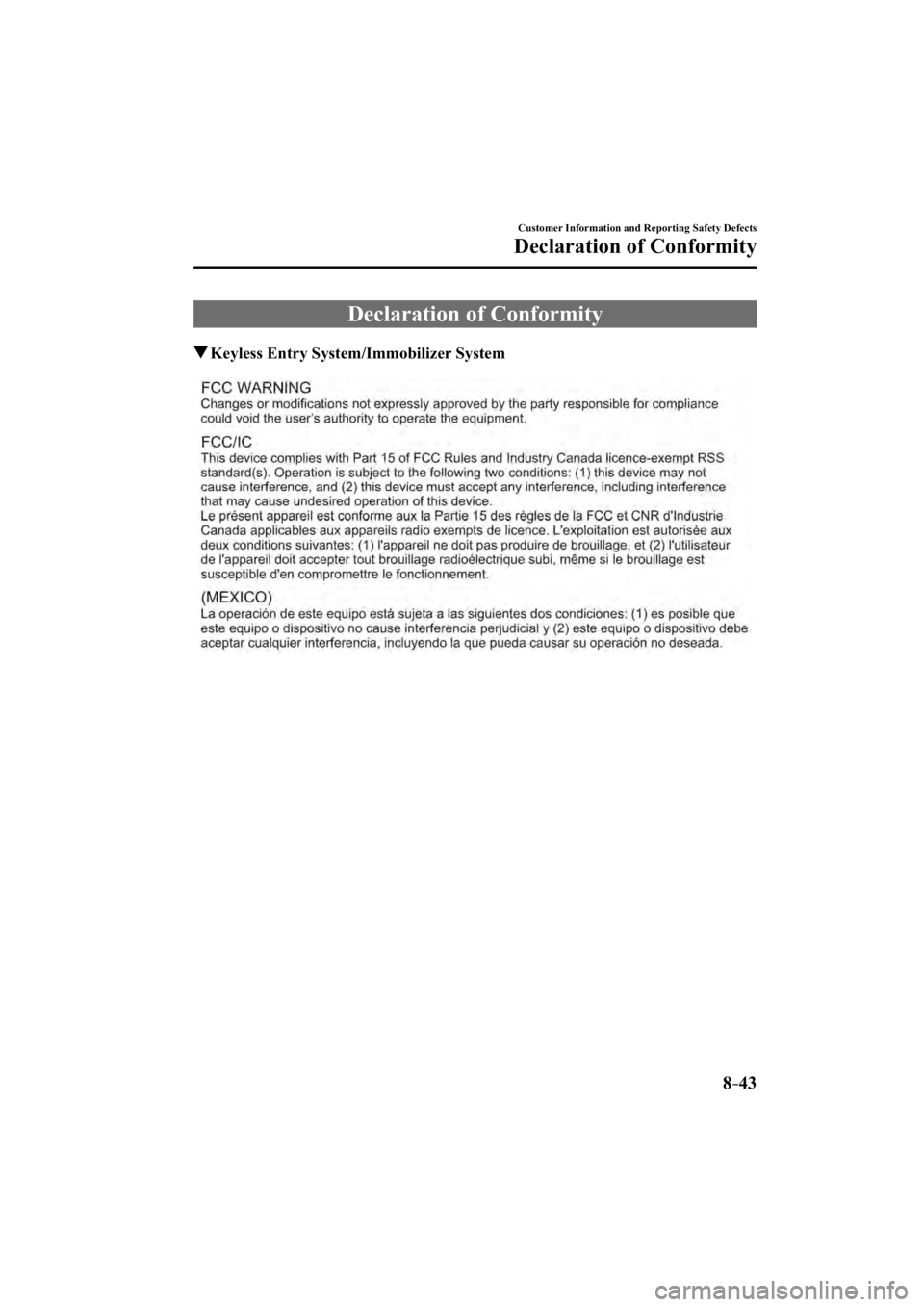 MAZDA MODEL 3 4-DOOR 2015  Owners Manual 8–43
Customer Information and Reporting Safety Defects
Declaration of Conformity
     Declaration  of  Conformity
 Keyless Entry System/Immobilizer System
�.�B�[�E�B��@��%�9���&�"�����@�&�E�
