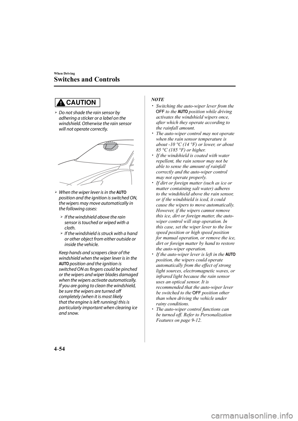 MAZDA MODEL 3 5-DOOR 2015  Owners Manual 4–54
When Driving
Switches and Controls
CAUTION
�����