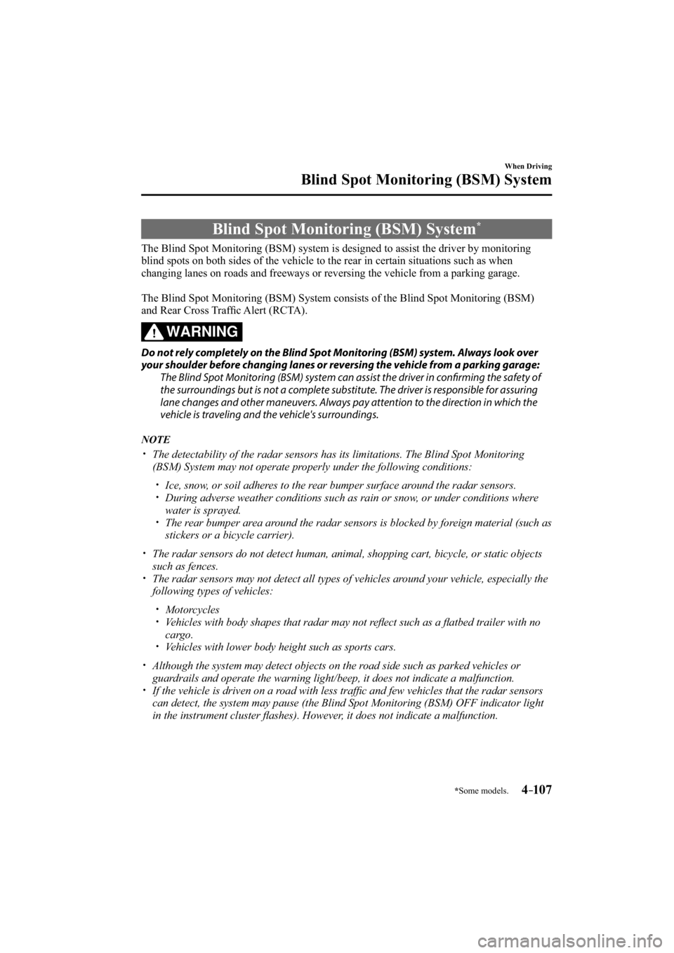 MAZDA MODEL 3 5-DOOR 2015  Owners Manual *Some models.4–107
When Driving
Blind Spot Monitoring (BSM) System
     Blind  Spot  Monitoring  (BSM)  System *
            The Blind Spot Monitoring (BSM) system is designed to assist the drive\
r