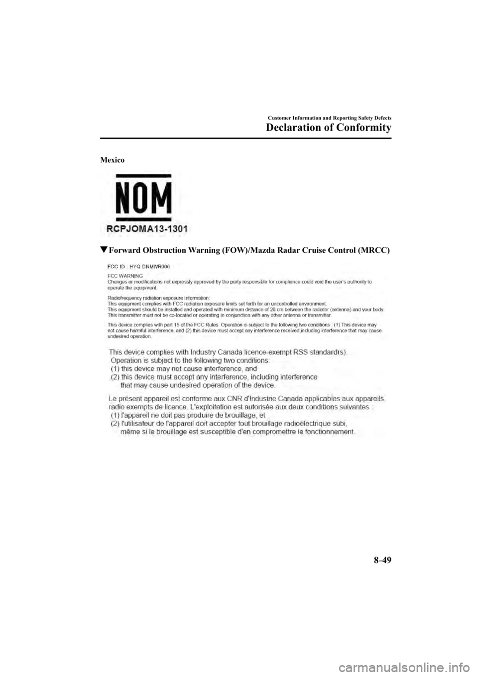MAZDA MODEL 3 5-DOOR 2015  Owners Manual 8–49
Customer Information and Reporting Safety Defects
Declaration of Conformity
  Mexico
 Forward Obstruction Warning (FOW)/Mazda Radar Cruise Control (MRCC)
�.�B�[�E�B��@��%�9���&�"�����@�