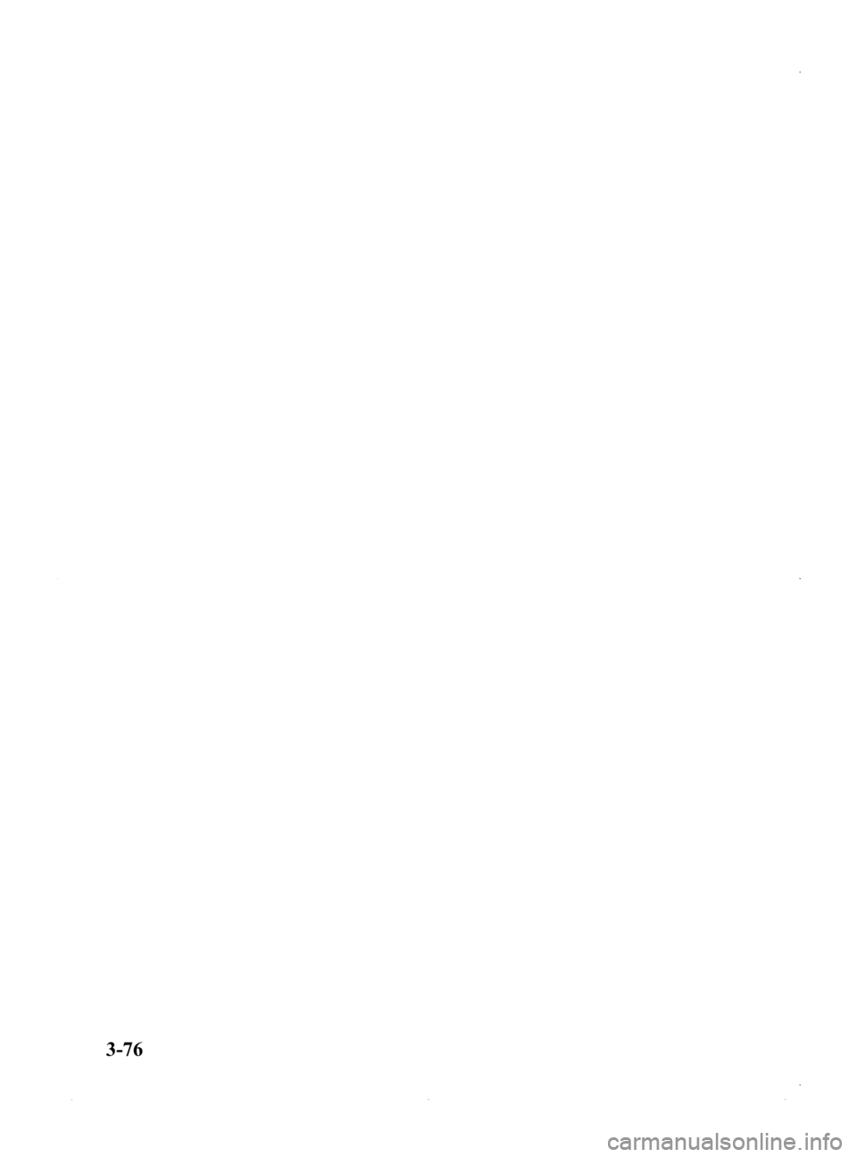 MAZDA MODEL MX-5 MIATA PRHT 2015 Owners Manual Black plate (130,1)
3-76
MX-5_8EN7-EA-14E_Edition3 Page130
Friday, September 5 2014 3:19 PM
Form No.8EN7-EA-14E MAZDA MODEL MX-5 MIATA PRHT 2015 Owners Manual Black plate (130,1)
3-76
MX-5_8EN7-EA-14E_Edition3 Page130
Friday, September 5 2014 3:19 PM
Form No.8EN7-EA-14E