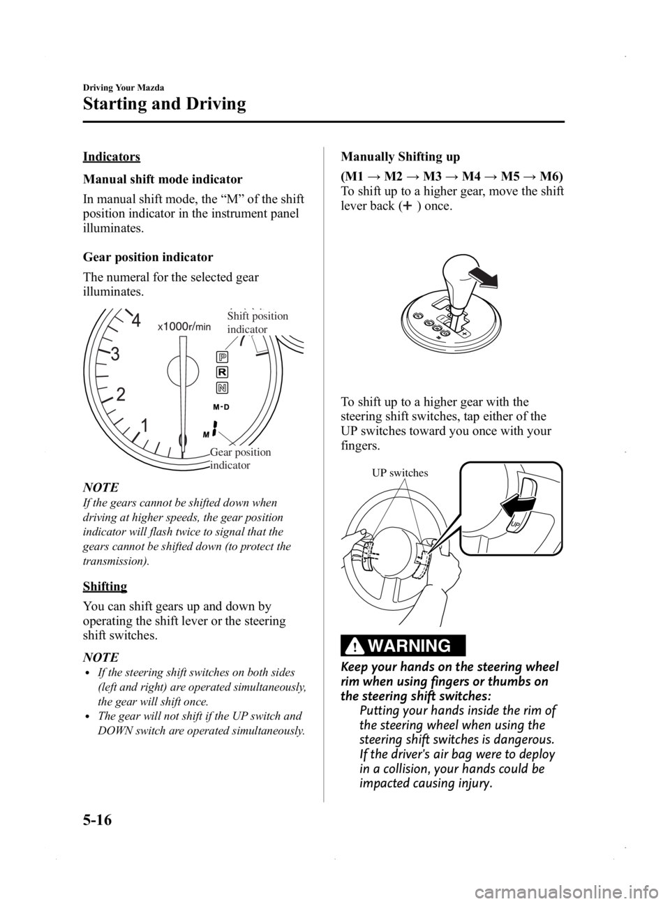 MAZDA MODEL MX-5 MIATA PRHT 2015  Owners Manual Black plate (160,1)
Indicators
Manual shift mode indicator
In manual shift mode, the“M ”of the shift
position indicator in the instrument panel
illuminates.
Gear position indicator
The numeral for