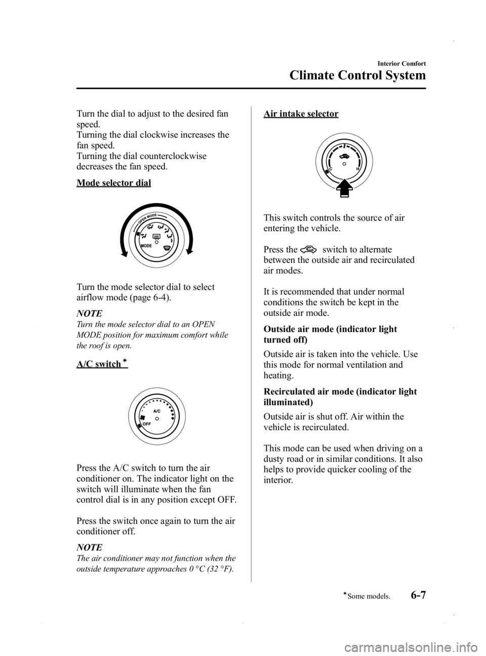 MAZDA MODEL MX-5 MIATA PRHT 2015  Owners Manual Black plate (219,1)
Turn the dial to adjust to the desired fan
speed.
Turning the dial clockwise increases the
fan speed.
Turning the dial counterclockwise
decreases the fan speed.
Mode selector dial
