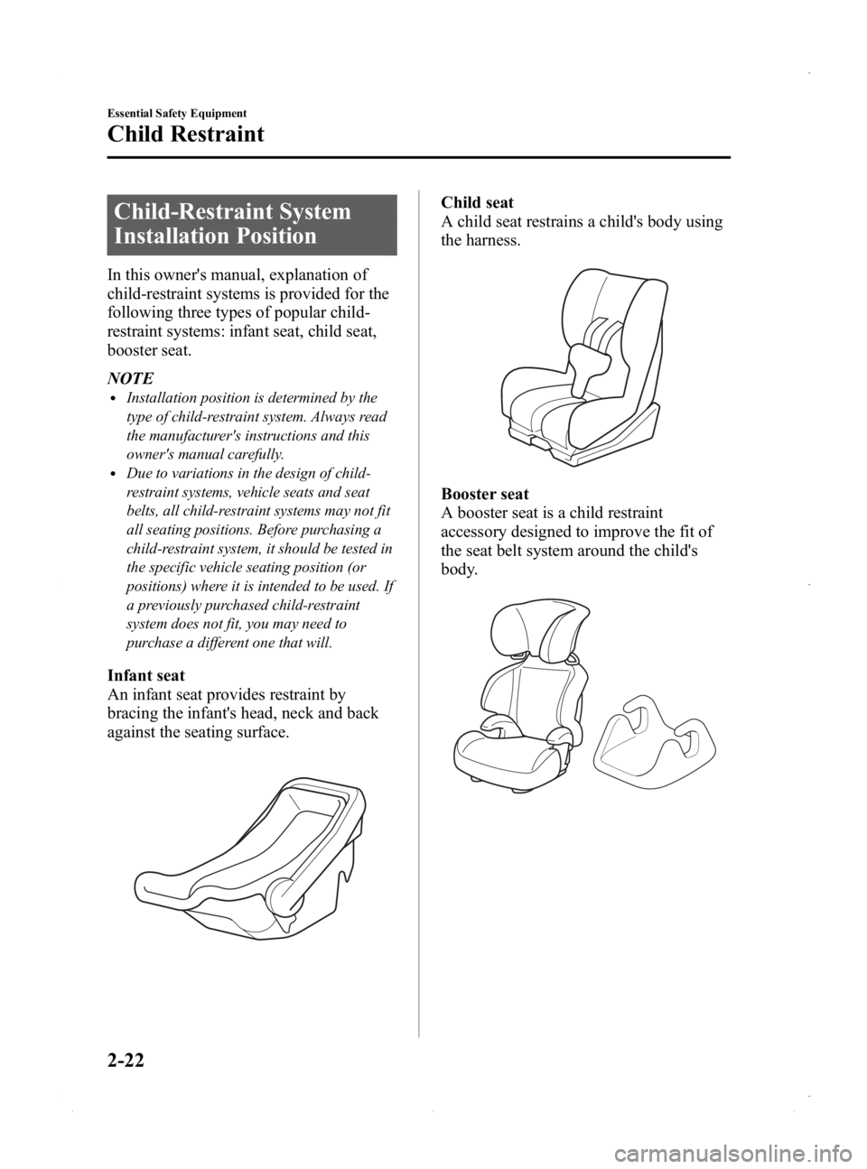 MAZDA MODEL MX-5 MIATA PRHT 2015 Owners Guide Black plate (34,1)
Child-Restraint System
Installation Position
In this owners manual, explanation of
child-restraint systems is provided for the
following three types of popular child-
restraint sys