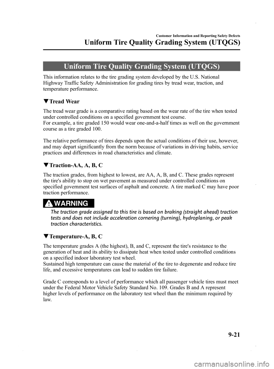 MAZDA MODEL MX-5 MIATA PRHT 2015  Owners Manual Black plate (409,1)
Uniform Tire Quality Grading System (UTQGS)
This information relates to the tire grading system developed by the U.S. National
Highway Traffic Safety Administration for grading tir